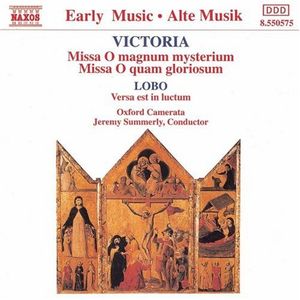 Victoria: Missa O magnum mysterium / Missa O quam gloriosum / Lobo: Versa est in luctum