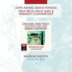 John Adams: Grand Pianola / Steve Reich: Eight Lines / Vermont Counterpoint