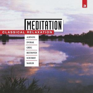 Meditation: Classical Relaxation, Volume 3