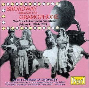 Broadway Through the Gramophone, Volume 1: New York in European Footsteps 1844-1909 (OST)