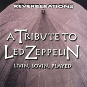 A Tribute to Led Zeppelin: Livin, Lovin, Played