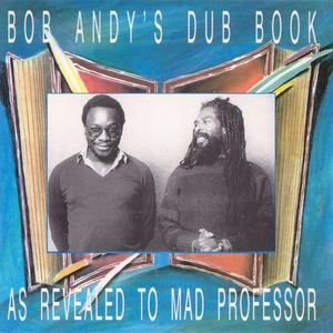 Bob Andy's Dub Book: As Revealed to Mad Professor