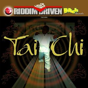 Riddim Driven: Tai-Chi