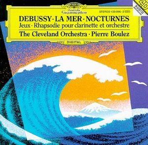 La Mer / Nocturnes / Jeux / Rhapsodie pour clarinette et orchestre