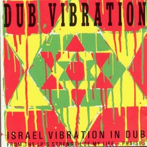 Dub Vibration: Israel Vibration in Dub