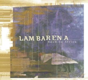 Lambarena: Bach to Africa