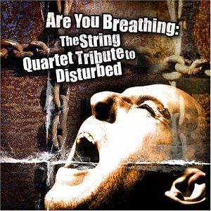 Are You Breathing: The String Quartet Tribute to Disturbed