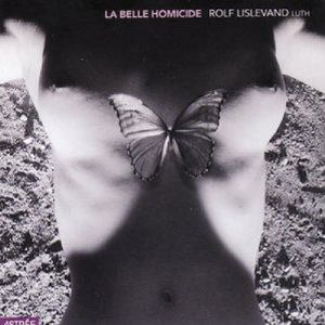 La belle homicide (feat. lute: Rolf Lislevand)