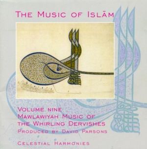 The Music of Islam, Volume 9: Mawlawiyah Music of the Whirling Dervishes