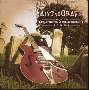 Ain't No Grave (feat. The Rebel Chickens)