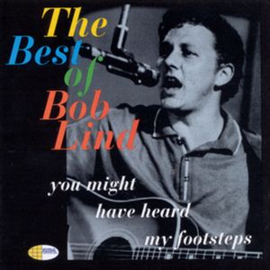 You Might Have Heard My Footsteps: The Best of Bob Lind