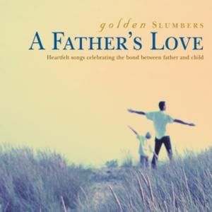 Golden Slumbers: A Father's Love