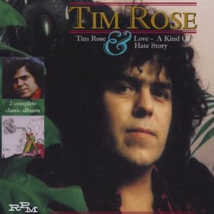 Tim Rose / Love: A Kind of Hate Story