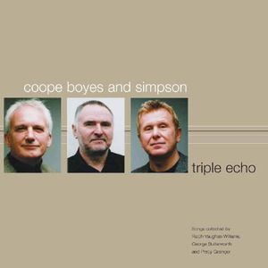 Triple Echo: Songs Collected by Ralph Vaughan Williams, George Butterworth and Percy Grainger