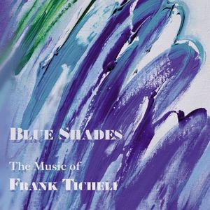 Blue Shades: The Music of Frank Ticheli