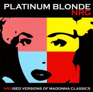 Platinum Blonde NRG: NRGised Versions of Madonna Classics