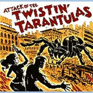 Attack of the Twistin' Tarantulas