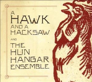 A Hawk and a Hacksaw and The Hun Hangár Ensemble (EP)
