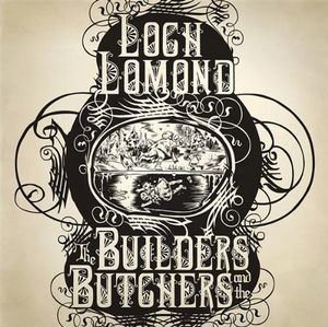 Loch Lomond / The Builders and the Butchers (EP)