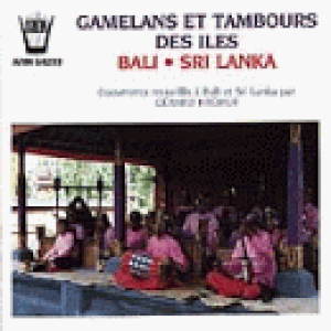 Gamelans et Tambours des Iles: Bali - Sri Lanka