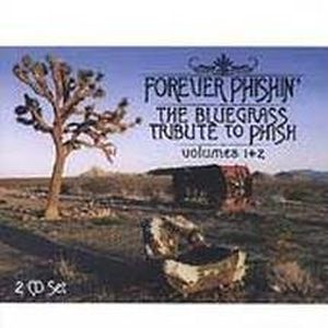 Forever Phishin': The Bluegrass Tribute to Phish, Volumes 1+2