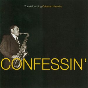 Confessin': The Astounding Coleman Hawkins