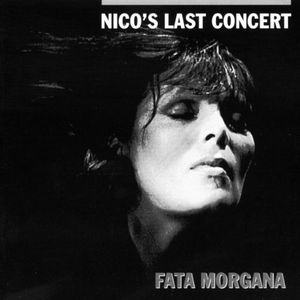 Nico's Last Concert "Fata Morgana" (Live)