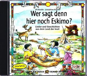 Wer sagt denn hier noch Eskimo?