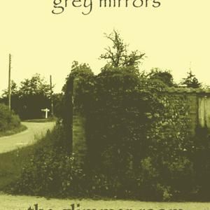 Grey Mirrors, Part 1