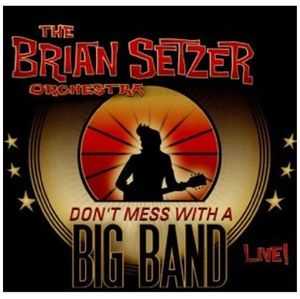 Don't Mess With a Big Band (Live) The Brian Setzer Orchestra