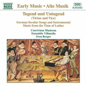Tugend und Untugend (Virtue and Vice): German Secular Songs and Instrumental Music from the Time of Luther