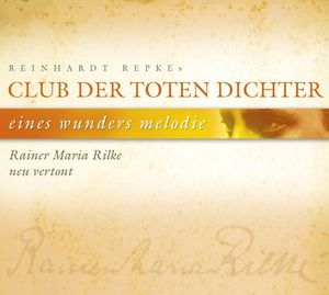 Eines Wunders Melodie: Rainer Maria Rilke neu vertont