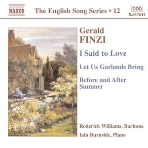 The English Song Series, Volume 12: I Said to Love / Let Us Garlands Bring / Before and After Summer