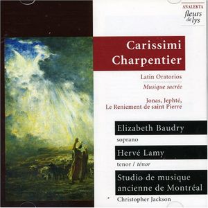 Carissimi / Charpentier / Latin Oratorios (Studio de musique ancienne de Montréal feat. conductor: Christopher Jackson)