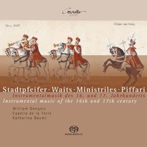 Stadtpfeifer - Waits - Ministriles - Piffari: Instrumentalmusik des 16. und 17. Jahrhunderts