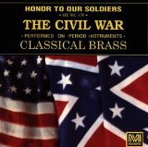 Honor to Our Soldiers: Music of the Civil War