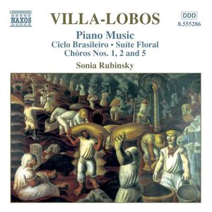 Piano Music, Volume 3: Ciclo brasileiro / Suite floral / Chôros nos. 1, 2 and 5