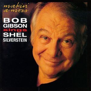 Makin' a Mess: Bob Gibson Sings Shel Silverstein