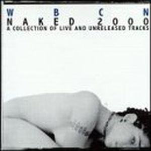 WBCN Naked 2000: A Collection of Live and Unreleased Tracks (Live)