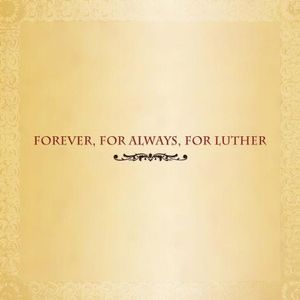 Forever, for Always, for Luther
