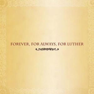 Forever, for Always, for Luther