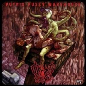 Putrid Pussy Warehouse