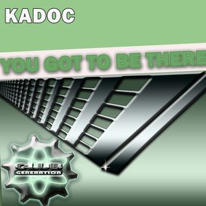 You Got to Be There (Kadoc '96 remix)