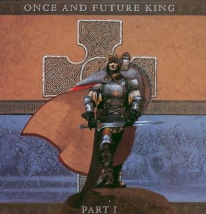 Once and Future King, Part I