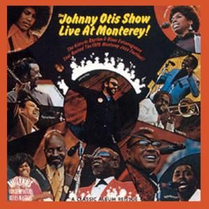 The Johnny Otis Show Live at Monterey! (Live)