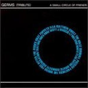 A Small Circle of Friends: A Germs Tribute