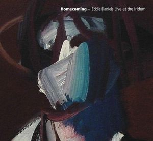 Homecoming: Eddie Daniels Live at the Iridium (Live)