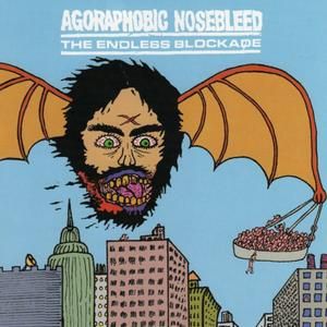 Agoraphobic Nosebleed / The Endless Blockade (EP)