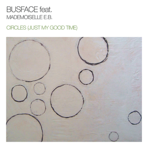 Circles (Just My Good Time) (Busface 12″)