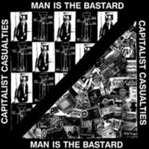 Capitalist Casualties / Man Is the Bastard